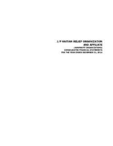 J/P HAITIAN RELIEF ORGANIZATION AND AFFILIATE (NONPROFIT ORGANIZATIONS) CONSOLIDATED FINANCIAL STATEMENTS FOR THE YEAR ENDED DECEMBER 31, 2014