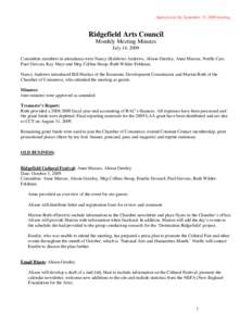 Approved at the September 15, 2009 meeting.  Ridgefield Arts Council Monthly Meeting Minutes July 14, 2009 Committee members in attendance were Nancy (Baldwin) Andrews, Alison Greeley, Anne Marcus, Noelle Carr,