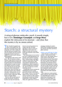 Image courtesy of Dietmar Klement / iStockphoto  Starch: a structural mystery A string of glucose molecules: starch. It sounds simple, but it isn’t. dominique Cornuéjols and Serge Pérez explore the intricacies of its