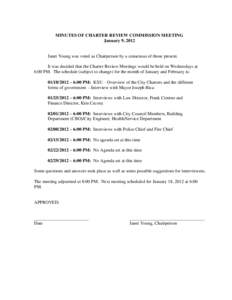 MINUTES OF CHARTER REVIEW COMMISSION MEETING January 9, 2012 Janet Young was voted as Chairperson by a consensus of those present. It was decided that the Charter Review Meetings would be held on Wednesdays at 6:00 PM. T