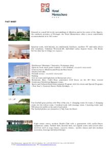 FACT SHEET  Situated in a small hill in the surroundings of Albufeira and in the centre of the Algarve, the southern province of Portugal, the Hotel Montechoro offers a most comfortable accommodation in its 362 rooms.
