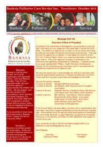 Banksia Palliative Care Service Inc. Newsletter OctoberOUR VALUES: RESPECT COMPASSION PARTNERSHIP EXCELLENCE INNOVATION INTEGRITY Message from the Executive Officer & President