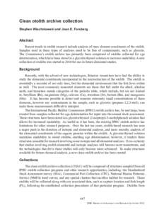 Clean otolith archive collection Stephen Wischniowski and Joan E. Forsberg Abstract Recent trends in otolith research include analysis of trace element constituents of the otolith. Samples used in these types of analyses