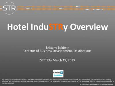 Hotel InduSTRy Overview Brittany Baldwin Director of Business Development, Destinations SETTRA- March 19, 2013