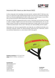 Interschutz 2015: Neues aus dem Hause CASCO Ein Messe-High-Light auf der diesjährigen Interschutz wird der Leichthelm CASCO PF 100 Rescue sein, der nur circa 500 Gramm wiegt und gleichzeitig die beiden neuen Normen für