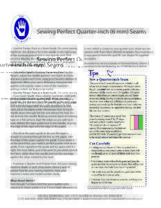 Sewing Perfect Quarter-inch (6 mm) Seams • Use the Presser Foot as a Seam Guide. On some sewing machines, the distance from the needle to the right edge of the standard presser foot is one-quarter inch. Test yours by a