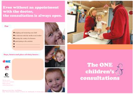 Even without an appointment with the doctor, the consultation is always open. For  weighing and measuring your child  an interview with the medico-social worker