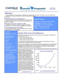 Vol. 1, #1 March, 2002 Welcome… …to our inaugural issue. This bulletin will be published on a quarterly basis to bring you information, news, and commentary on developments in the world of biometrics, security, and i