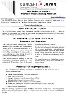 PRE-ANNOUNCEMENT Photonic Manufacturing Joint Call www.concertjapan.eu The CONCERT-Japan Second Joint Call on Research and Innovation is planned to be launched in February[removed]The Joint Call will cover the following th