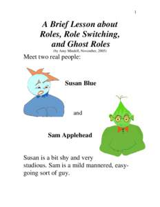 1  A Brief Lesson about Roles, Role Switching, and Ghost Roles (by Amy Mindell, November, 2005)