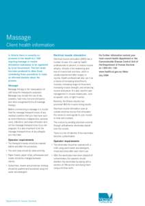 Massage Client health information In Victoria there is currently no provision in the Health Act 1958 requiring massage or muscle stimulation businesses to be registered