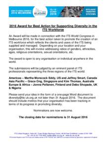 2016 Award for Best Action for Supporting Diversity in the ITS Workforce An Award will be made in connection with the ITS World Congress in Melbourne 2016, for the best action taken to promote the creation of an ITS work