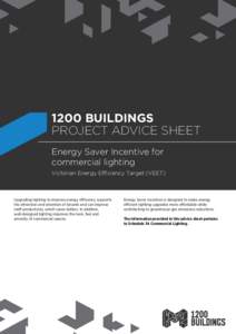 1200 BUILDINGS PROJECT ADVICE SHEET Energy Saver Incentive for commercial lighting Victorian Energy Efficiency Target (VEET)