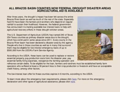 ALL BRAZOS BASIN COUNTIES NOW FEDERAL DROUGHT DISASTER AREAS AGRICULTURAL AID IS AVAILABLE After three years, the drought’s impact has been felt across the entire