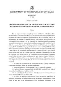 GOVERNMENT OF THE REPUBLIC OF LITHUANIA RESOLUTION No 1262 of 24 November 2008 APPROVING THE PROGRAMME FOR THE DEVELOPMENT OF SAULĖTEKIS, AN INTEGRATED CENTRE/VALLEY OF SCIENCE, STUDIES AND BUSINESS