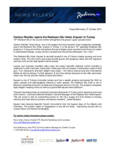 Kayseri/Brussels, 6th OctoberCarlson Rezidor opens the Radisson Blu Hotel, Kayseri in Turkey 10th Radisson Blu in the country further strengthens the group’s upper upscale brand Carlson Rezidor Hotel Group, one 