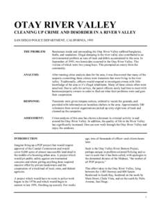 OTAY RIVER VALLEY CLEANING UP CRIME AND DISORDER IN A RIVER VALLEY SAN DIEGO POLICE DEPARTMENT, CALIFORNIA, 1995 THE PROBLEM: