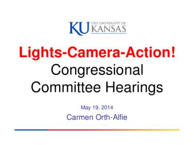 Lights-Camera-Action! Congressional Committee Hearings May 19, 2014  Carmen Orth-Alfie