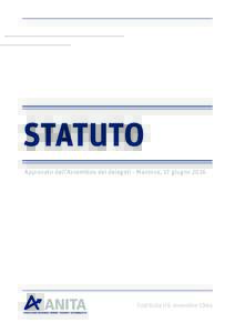 STATUTO Approvato dall’Assemblea dei delegati - Mantova, 17 giugno 2016 Costituita il 6 novembre 1944  STATUTO ANITA