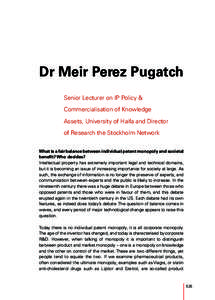 Dr Meir Perez Pugatch Senior Lecturer on IP Policy & Commercialisation of Knowledge Assets, University of Haifa and Director of Research the Stockholm Network What is a fair balance between individual patent monopoly and