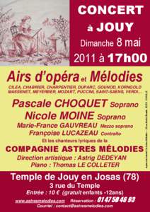 CONCERT à JOUY Dimanche 8 mai 2011 à 17h00 CILEA, CHABRIER, CHARPENTIER, DUPARC, GOUNOD, KORNGOLD Berlioz MEYERBER,