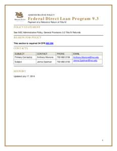 ADMINISTRATIVE POLICY  Federal Direct Loan Program 9.3 Payment of a Refund or Return of Title IV  POLICY STATEMENT