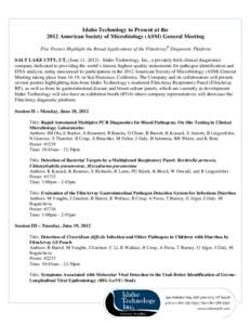 Idaho Technology to Present at the 2012 American Society of Microbiology (ASM) General Meeting Five Posters Highlight the Broad Applications of the FilmArray® Diagnostic Platform SALT LAKE CITY, UT, (June 11, Id