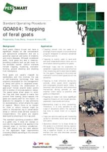 Standard Operating Procedure:  GOA004: Trapping of feral goats Prepared by Trudy Sharp, Invasive Animals CRC
