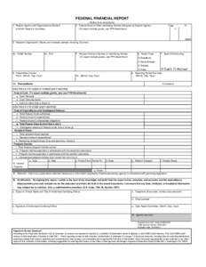 Reset Form  FEDERAL FINANCIAL REPORT 1. Federal Agency and Organizational Element to Which Report is Submitted