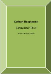 Microsoft Word - Hauptmann, Gerhart - Bahnwaerter Thiel