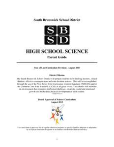 South Brunswick School District  HIGH SCHOOL SCIENCE Parent Guide Date of Last Curriculum Revision: August 2013 District Mission