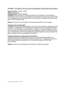 File Name: In the Matter of: Sue Anne Snow and Cape Breton-Victoria Regional School Board Date of Decision: October 2, 2006 Area(s): Employment Characteristic(s): Physical disability Complaint: Sue Anne Snow is a teachin