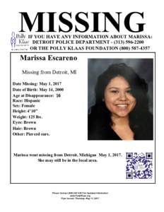 MISSING  IF YOU HAVE ANY INFORMATION ABOUT MARISSA: DETROIT POLICE DEPARTMENT OR THE POLLY KLAAS FOUNDATION