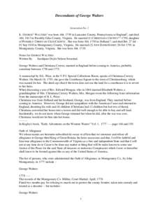 Descendants of George Walters  Generation No[removed]GEORGE1 WALTERS1 was born Abt[removed]in Lancaster County, Pennsylvania or England2, and died Abt[removed]in Possibly Giles County, Virginia. He married (1) CHRISTIANA CREWE