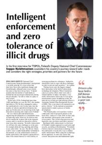 Intelligent enforcement and zero tolerance of illicit drugs In his first interview for TISPOL, Finland’s Deputy National Chief Commissioner