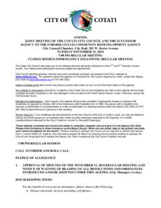 AGENDA JOINT MEETING OF THE COTATI CITY COUNCIL AND THE SUCCESSOR AGENCY TO THE FORMER COTATI COMMUNITY REDEVELOPMENT AGENCY City Council Chamber, City Hall, 201 W. Sierra Avenue TUESDAY NOVEMBER 25, 2014 7:00 PM REGULAR