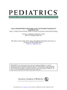 Gaps in Hospital Policies and Practices to Prevent Perinatal Transmission of Hepatitis B Virus Bayo C. Willis, Pascale Wortley, Susan A. Wang, Lisa Jacques-Carroll and Fan Zhang Pediatrics published online Mar 8, 2010; D