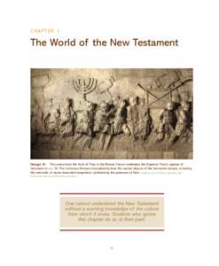 Chapter 1  The World of the New Testament Image 6 :  This scene from the Arch of Titus in the Roman Forum celebrates the Emperor Titus’s capture of Jerusalem in a.d. 70. The victorious Romans triumphantly bear the sa