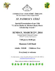 COMHALTAS CEOLTÓIRÍ ÉIREANN The San Francisco Cooley-Keegan Branch ST. PATRICK’S CÉILÍ Special Presentation of our 11th 