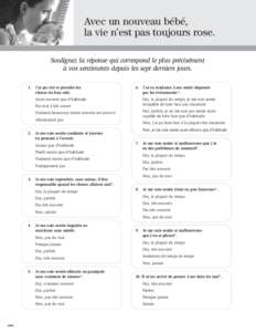 Avec un nouveau bébé, la vie n’est pas toujours rose. Soulignez la réponse qui correspond le plus précisément à vos sentiments depuis les sept derniers jours. 1. J’ai pu rire et prendre les choses du bon côté