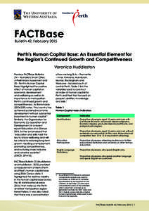 FACTBase  Bulletin 42, February 2015 Perth’s Human Capital Base: An Essential Element for the Region’s Continued Growth and Competitiveness Veronica Huddleston