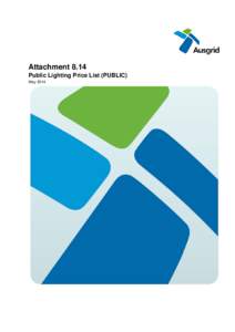 Attachment 8.14 Public Lighting Price List (PUBLIC) May 2014 UNCLASSIFIED Ausgrid Regulatory Proposal – Attachment 8.14