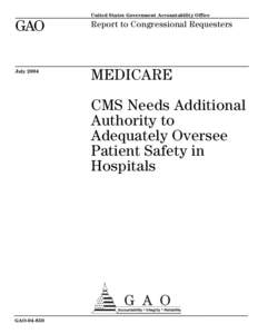 GAO[removed]Medicare: CMS Needs Additional Authority to Adequately Oversee Patient Safety in Hospitals