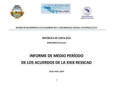 MATRIZ DE SEGUIMIENTO A LOS ACUERDOS DE LA XXIX RESSCAD, ANTIGUA GUATEMALA[removed]REPÚBLICA DE COSTA RICA MINISTERIO DE SALUD  INFORME DE MEDIO PERÍODO