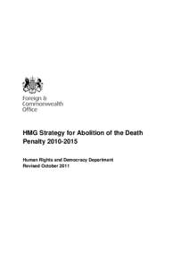 HMG Strategy for Abolition of the Death Penalty[removed]Human Rights and Democracy Department Revised October 2011  Death Penalty Strategy: October 2011