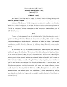 Delaware State Bar Association Committee on Professional Ethics Opinion[removed]September 2, 1997 This Opinion is merely advisory and is not binding on the inquiring attorneys, the courts, or any other tribunal.