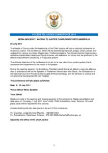 ACCESS TO JUSTICE CONFERENCE 2011 MEDIA ADVISORY: ACCESS TO JUSTICE CONFERENCE GETS UNDERWAY 05 July 2011 The Heads of Courts under the leadership of the Chief Justice will host a national conference on Access to Justice