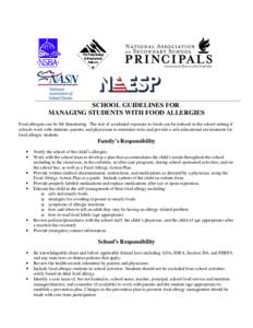 SCHOOL GUIDELINES FOR MANAGING STUDENTS WITH FOOD ALLERGIES Food allergies can be life threatening. The risk of accidental exposure to foods can be reduced in the school setting if schools work with students, parents, an