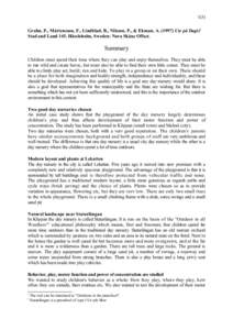 1(3) Grahn, P., Mårtensson, F., Lindblad, B., Nilsson, P., & Ekman, A[removed]Ute på Dagis1 Stad and Land 145. Hässleholm, Sweden: Nora Skåne Offset. Summary Children must spend their time where they can play and enj