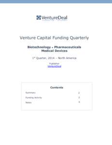 Venture Capital Funding Quarterly Biotechnology • Pharmaceuticals Medical Devices 1st Quarter, 2014 – North America Publisher VentureDeal